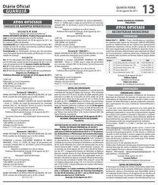 Diário Oficial
 GUARUJÁ
                                                                                                                                                      qUintA-feiRA
                                                                                                                                                     25 de agosto de 2011
                                                                                                                                                                                           13
                                                                    NOMEAR a Sra. ROSINEY CONTATO DE SOUZA MEDEIROS –                                  DAnieL RODRiGUeS PeDReiRA
             Atos oficiAis                                          Pront. n.º 18.683, para o cargo de provimento em comissão,                                 PReGOeiRO
                                                                    símbolo DAS 10, de Diretor I, junto à Procuradoria Geral do
 unidade de assuntos estratégicos                                   Município.                                                                       Atos oficiAis
                                                                               Registre-se, publique-se e dê-se ciência.
                     D e C R e t O nº 9.529.                           Prefeitura Municipal de Guarujá, 24 de agosto de 2011.                    secretarias municipais
         “Declara luto oficial e dá outras providências.”                                      PREFEITA
MARiA AntOnietA De BRitO, Prefeita Municipal de Gua-                                Advogado Geral do Município                                                  finanças
rujá, no uso das atribuições que a Lei lhe confere;                 “UAE”/sls
Considerando o falecimento, em 24 de agosto de 2011, do             Registrada no Livro Competente,                                     edital 053/11 - Sefin – Ficam cientificados os contribuin-
Dr. Gustavo Coelho de Almeida;                                      “UAE GBPRE”, em 24.08.2011                                          tes optantes pelo regime de tributação SIMPLES NACIONAL
Considerando que o digníssimo foi Procurador Jurídico Mu-           Solange Lima dos Santos                                             quanto ao indeferimento de seu ingresso por apresentarem
nicipal, há mais de 20 anos, com intensa e profícua atuação         Pront. n.º 11.575, que a digitei e assino                           pendências cadastrais e fiscais, tendo o prazo de 30 (trinta)
na defesa da Municipalidade; e,                                                                                                         dias para regularização junto à Prefeitura, devendo iniciar o
Considerando os inestimáveis serviços por ele prestados,                              Portaria n.º 1969/2011. -                         respectivo processo administrativo para obtenção do Alvará
como Advogado Geral do Município, ao Município e à comu-            MARIA ANTONIETA DE BRITO, PREFEITA MUNICIPAL DE GUA-                de Funcionamento, conforme determina a Resolução CGSN
nidade de Guarujá;                                                  RUJÁ, usando das atribuições que a Lei lhe confere,                 64 emitida pela Secretaria da Receita Federal. Segue abaixo
                          DeCRetA:                                                           RESOLVE:                                   relacionados:
Art. 1º Fica decretado luto oficial no Município de Guarujá,        DESIGNAR o servidor GUILHERME HENRIQUE DE ABREU                      Ordem                RAZÃO SOCiAL                       CnPJ
por 03 (três) dias, a partir do dia 24 de agosto de 2011, em vir-   IMAKAWA – Pront. n.º 14.905, para o cargo de provimento                1     L.H de Oliveira Mendes Lanchonete – ME   13.924.438/0001-08
tude do passamento do Dr. Gustavo Coelho de Almeida.                em comissão, símbolo DAS 10, de Diretor I, junto à Assessoria          2     FSC Comercio de Roupas Ltda – EPP        14.128.627/0001-37
Art. 2º O luto oficial ora decretado não prejudicará o expe-        de Macroprojetos.
                                                                                                                                           3     Karina Kanawa Alonso Ótica – ME          14.051.447/0001-02
diente normal nos órgãos da Prefeitura.                                        Registre-se, publique-se e dê-se ciência.
                                                                                                                                           4     R.R. Alonso Optica EPP                   14.120.466/0001-35
Art. 3º Este Decreto entra em vigor na data de sua publicação.         Prefeitura Municipal de Guarujá, 24 de agosto de 2011.
                  Registre-se e Publique-se.                                                   PREFEITA                                    5     Priscila Oliveira dos Santos – ME        14.138.971/0001-07
Prefeitura Municipal de Guarujá, em 24 de agosto de 2011.            “UAE”/sls                                                                         Guarujá, 24 de agosto de 2011.
                             PRefeitA                               Registrada no Livro Competente,                                                             Adilson Cabral
“LEIN”/rdl                                                          “UAE GBPRE”, em 24.08.2011                                                              Secretario de Finanças
Registrado no Livro Competente                                      Solange Lima dos Santos                                                                    fábio Lins Alves
“UAE GBPRE”, em 24.08.2011                                          Pront. n.º 11.575, que a digitei e assino                                         Diretor de Fiscalização Econômica
Renata Disaró Lacerda
Pront. n.º 11.130, que o digitei e assino                                            eDitAL De COnVOCAÇÃO                                                       educação
                                                                    O Presidente da Comissão de Fiscalização e Controle da Tarifa
                  Portaria n.º 1966/2011. -                         e da Rede de Transporte Público do Guarujá – RTG, instituída                           COMUniCADO / SeDUC
MARIA ANTONIETA DE BRITO, PREFEITA MUNICIPAL DE GUA-                pelo Decreto nº 8.718, de 07 de julho de 2009, alterado pelos       O Projeto Educa/EAD (Educação a Distância) da Secretaria
RUJÁ, usando das atribuições que a Lei lhe confere,                 Decretos nºs 8.985, de 19 de julho de 2010, 9.000, de 29 de         Municipal de Educação de Guarujá, em parceria com a Co-
                         RESOLVE:                                   julho de 2010, 9.410, de 01 de junho de 2011 e 9.462, de 06         ordenadoria de Educação Especial, convida a todos os pro-
EXONERAR a Sra. ROSINEY CONTATO DE SOUZA MEDEIROS                   de julho de 2011, COnVOCA seus membros (representantes              fessores da Rede Municipal e demais professores interessa-
– Pront. n.º 18.683, do cargo de provimento em comissão,            do Poder Público, usuários, empresa e Sindicato) para parti-        dos a participarem do curso a distância: “Desmistificando o
símbolo DAS-14, de Assessor Técnico II, junto à Secretaria          cipar de Reunião Ordinária a realizar-se no dia 25 de agosto        Autismo”.
Executiva de Coordenação Governamental.                             de 2011 – quinta-feira, às 15 horas, na Sala de Reuniões do         O curso tem como objetivo apresentar uma visão geral do
           Registre-se, publique-se e dê-se ciência.                Gabinete da Prefeita, localizada no 5º andar do Paço Munici-        autismo, bem como desmistificar várias crenças sobre essa
   Prefeitura Municipal de Guarujá, 24 de agosto de 2011.           pal “Moacir dos Santos Filho”, à Av. Santos Dumont 800, Vila        patologia, explicando as causas do comportamento singular
                           PREFEITA                                 Santo Antonio, Guarujá/SP.                                          das crianças com autismo e levando o educador a conhecer
   Secretário Executivo de Coordenação Governamental                 Prefeitura Municipal de Guarujá, 24 de agosto de 2011.             e refletir sobre as características dessa disfunção global do
“UAE”/sls                                                                  RiCARDO JOAqUiM AUGUStO De OLiVeiRA                          desenvolvimento, que altera a capacidade de comunicação,
Registrada no Livro Competente,                                                              Presidente                                 da interação social e do comportamento do indivíduo.
“UAE GBPRE”, em 24.08.2011                                                                                                              Pré-inscrições: 29/08/11 a 31/08/11 (on-line) por meio do
Solange Lima dos Santos                                             RePUBLiCAÇÃO DO AViSO De ABeRtURA De LiCitAÇÃO:                     endereço:
Pront. n.º 11.575, que a digitei e assino                                   eDitAL De PReGÃO PReSenCiAL nº 63/2011                      http://ead.guaruja.sp.gov.br:85 opção cursos > cursos com
                                                                    Objeto: Registro de preços para fornecimento de refei-              inscrições abertas > inscrição. Ou pelo site da Prefeitura de
                  Portaria n.º 1967/2011. -                         ções para os efetivos operacionais do 6º e 17º Grupamen-            Guarujá www.guaruja.sp.gov.br no link Ensino a Distância,
MARIA ANTONIETA DE BRITO, PREFEITA MUNICIPAL DE GUA-                tos de Bombeiros e Plantonistas da funerária Municipal.             clicando no link será feito o acesso à página do teleduc para
RUJÁ, usando das atribuições que a Lei lhe confere,                 O Edital na íntegra e seus anexos poderão ser obtidos gratui-       fazer sua inscrição. Dados incompletos não serão aceitos.
                         RESOLVE:                                   tamente no site www.guaruja.sp.gov.br, link “Licitações”,           Curso de 40 horas à distância com certificação (75% ativida-
EXONERAR o servidor GUILHERME HENRIQUE DE ABREU                     ou pessoalmente, na Diretoria de Compras e Licitações da            des concluídas e ACC) .
IMAKAWA – Pront. n.º 14.905, do cargo de provimento em              Unidade de Assuntos Estratégicos (mediante o recolhimento           Inicio do curso: 01 de setembro de 2011.
comissão, símbolo DAS-10, de Diretor I, junto à Procuradoria        de R$ 25,00 referentes aos custos de reprodução) sito na Av.        Público alvo: Professores de Educação Infantil, Ensino Funda-
Geral do Município.                                                 Santos Dumont, 800, 1º andar – Santo Antônio - Guarujá – SP,        mental, Educação de Jovens e Adultos, Ensino Profissionali-
           Registre-se, publique-se e dê-se ciência.                no período de 26 de Agosto de 2011 até o dia 06 de Setem-           zante, Equipes Técnicas e demais interessados.
   Prefeitura Municipal de Guarujá, 24 de agosto de 2011.           bro de 2011. O pagamento deverá ser efetivado na Agência            Maiores Informações: educa.ead.guaruja@gmail.com ou
                           PREFEITA                                 Bancária situada dentro do Paço Municipal Raphael Vitiello.         pelo telefone: (13)3342-6361.
                Advogado Geral do Município                         Os demais atos que necessitarem de publicidade serão pu-                            Guarujá, 24 de agosto de 2.011.
“UAE”/sls                                                           blicados oficialmente apenas no Diário Oficial do Município,                               Luciana Salituri
Registrada no Livro Competente,                                     nos termos da Lei Federal nº 8.666/1993, artigo 6º, inciso XIII;          Diretoria de Programas Estratégicos Educacionais
“UAE GBPRE”, em 24.08.2011                                          Lei Orgânica Municipal, artigo 132, § 3º, inciso II e Lei Munici-
Solange Lima dos Santos                                             pal nº 2.812/2001, e disponibilizados, em caráter informativo,                       eDitAL De COnVOCAÇÃO
Pront. n.º 11.575, que a digitei e assino                           no site da Prefeitura.                                              A Associação de Amigos do Centro Comunitário Isabel Orte-
                                                                    Os envelopes 1 e 2 serão recebidos na Diretoria de Com-             ga de Souza serve-se do presente edital para convocar pais,
               Portaria n.º 1968/2011. -                            pras e Licitações da Unidade de Assuntos estratégicos,              professores, alunos e funcionários para Assembléia Geral a
MARIA ANTONIETA DE BRITO, PREFEITA MUNICIPAL DE GUA-                no dia 08 de Setembro de 2011, até as 09:30 horas, ini-             ser realizada no dia trinta e um de agosto do ano de dois mil
RUJÁ, usando das atribuições que a Lei lhe confere,                 ciando sua abertura às 10:00 horas.                                 e onze às nove horas, em primeira chamada, nas dependên-
                       RESOLVE:                                                    Guarujá, 24 de Agosto de 2011.                       cias desta Unidade Escolar, situada a Avenida Manoel da Cruz
 