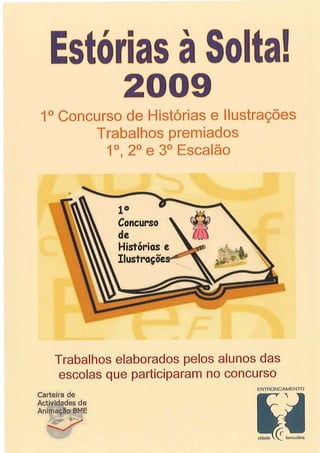 Estórias à Solta 2009: 1º Concurso de histórias e ilustrações: Trabalhos premiados