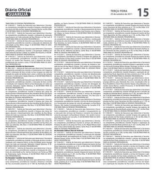 Diário Oficial
 GUARUJÁ
                                                                                                                                               teRçA-feiRA
                                                                                                                                               25 de outubro de 2011
                                                                                                                                                                                     15
TARIA PARA AS DEVIDAS PROVIDÊNCIAS.                                garidas, no Santo Antonio. À SECRETARIA PARA AS DEVIDAS           Nº 5169/2011 - Solicita do Executivo que determine à Secreta-
Nº 5100/2011 - Solicita do Executivo que determine à Secreta-      PROVIDÊNCIAS.                                                     ria competente, providências visando limpeza do bueiro da Rua
ria competente, providências visando a limpeza e desobstrução      Nº 5149/2011 - Solicita do Executivo que determine à Secretaria   Juraci Severiano da Silva, próximo ao nº 170, na Vila Zilda. À SE-
das bocas de lobo da Rua Joaquim Siqueira Rocha, na Vila Zilda.    competente, providências visando o desassoreamento da boca        CRETARIA PARA AS DEVIDAS PROVIDÊNCIAS.
À SECRETARIA PARA AS DEVIDAS PROVIDÊNCIAS.                         de lobo existente na esquina da Rua José Ferreira com a Alame-    Nº 5170/2011 - Solicita do Executivo que determine à Secreta-
Nº 5101/2011 - Solicita do Executivo que determine à Secreta-      da Tulipas, no Santo Antonio. À SECRETARIA PARA AS DEVIDAS        ria competente, providências visando limpeza do bueiro da Rua
ria competente, providências visando a realização de operação      PROVIDÊNCIAS.                                                     Paulo Agostinho da Silva, próximo ao nº 30, na Vila Zilda. À SE-
tapa buracos em toda extensão da Rua Oliveira, no Pae Cará. À      Nº 5150/2011 - Solicita do Executivo que determine à Secreta-     CRETARIA PARA AS DEVIDAS PROVIDÊNCIAS.
SECRETARIA PARA AS DEVIDAS PROVIDÊNCIAS.                           ria competente, providências visando a reforma e recolocação      Nº 5171/2011 - Solicita do Executivo que determine à Secreta-
Nº 5102/2011 - Solicita do Executivo que determine à Secretaria    da tampa da caixa de passagem existente próximo ao nº 344 da      ria competente, providências visando limpeza do bueiro da Rua
competente, providências visando a colocação de redutores de       Rua Geranios, no Santo Antonio. À SECRETARIA PARA AS DEVI-        Goiás, próximo ao nº 49, na Vila Zilda. À SECRETARIA PARA AS
velocidade na Rua Mário Daige. À SECRETARIA PARA AS DEVI-          DAS PROVIDÊNCIAS.                                                 DEVIDAS PROVIDÊNCIAS.
DAS PROVIDÊNCIAS.                                                  Nº 5151/2011 - Solicita do Executivo que determine à Secretaria   Nº 5172/2011 - Solicita do Executivo que determine à Secretaria
Nº 5103/2011 - Solicita do Executivo que determine à Secretaria    competente, providências visando o desassoreamento da boca        competente, providências visando limpeza do bueiro da Rua Ju-
competente, providências visando a recuperação asfáltica em        de lobo da Av. Adhemar de Barros, Santa Rosa. À SECRETARIA        raci Severiano da Silva, próximo ao nº 95, na Vila Zilda. À SECRE-
toda extensão da Rua Cardeal, no Jardim dos Pássaros. À SECRE-     PARA AS DEVIDAS PROVIDÊNCIAS.                                     TARIA PARA AS DEVIDAS PROVIDÊNCIAS.
TARIA PARA AS DEVIDAS PROVIDÊNCIAS.                                Nº 5152/2011 - Solicita do Executivo que determine à Secreta-     Nº 5173/2011 - Solicita do Executivo que determine à Secreta-
Nº 5104/2011 - Solicita do Executivo que determine à Secre-        ria competente, providências visando a limpeza das galerias de    ria competente, providências visando limpeza do bueiro da Rua
taria competente, providências visando a limpeza da Rua            águas pluviais na Rua Azuil Loureiro, Santa Rosa. À SECRETARIA    Goiás, próximo ao nº 24, na Vila Zilda. À SECRETARIA PARA AS
Graúna, no Jardim dos Pássaros, com o objetivo de evitar a         PARA AS DEVIDAS PROVIDÊNCIAS.                                     DEVIDAS PROVIDÊNCIAS.
proliferação de insetos e ratos. À SECRETARIA PARA AS DEVI-        Nº 5153/2011 - Solicita do Executivo que determine à Secretaria   Nº 5174/2011 - Solicita do Executivo que determine à Secretaria
DAS PROVIDÊNCIAS.                                                  competente, providências visando o serviço de limpeza e reti-     competente, providências visando limpeza e capinação no inte-
Do vereador Arnaldo do Nascimento                                  rada de lixo da Rua Mauro Silveira, 204, Jardim Conceiçãozinha,   rior da Escola Estadual Milton Borges Ypiranga, na Rua 8, na Vila
Nº 5061/2011 - Solicita do Executivo que determine à Secretaria    Vicente de Carvalho. À SECRETARIA PARA AS DEVIDAS PROVI-          Zilda. À SECRETARIA PARA AS DEVIDAS PROVIDÊNCIAS.
competente, providências visando o nivelamento com máquina         DÊNCIAS.                                                          Nº 5175/2011 - Solicita do Executivo que determine à Secretaria
patrol e colocação de bica corrida na Rua Uruguai, ao redor da     Nº 5154/2011 - Solicita do Executivo que determine à Secretaria   competente, providências visando limpeza e capinação da cal-
unidade da saúde da família, bem como a reforma das tampas         competente, providências visando o serviço de desobstrução        çada da Rua Paulo Agostinho da Silva, próximo ao nº 30, na Vila
do bueiro, no Balneário Cidade Atlântica. À SECRETARIA PARA AS     da boca de lobo na Rua Mal. Floriano Peixoto com a Rua Gua-       Zilda. À SECRETARIA PARA AS DEVIDAS PROVIDÊNCIAS.
DEVIDAS PROVIDÊNCIAS.                                              nabara, Vila Alice, Vicente de Carvalho. À SECRETARIA PARA AS     Nº 5176/2011 - Solicita do Executivo que determine à Secre-
Nº 5062/2011 - Solicita do Executivo que determine à Secretaria    DEVIDAS PROVIDÊNCIAS.                                             taria competente, providências visando extensão da rede de
competente, providências visando a colocação de bica corrida       Nº 5155/2011 - Solicita do Executivo que determine à Secretaria   energia elétrica para Alameda dos Lírios, localizada entre as
e nivelação com máquina Patrol na Rua Venezuela, em toda sua       competente, providências visando o serviço de drenagem da         Ruas Acadêmico Inácio Nascimento Opazo e Rua Miosótis, no
extensão, Balneário Cidade Atlântica. À SECRETARIA PARA AS         caixa de passagem na Rua Guilherme Backeuser com a Rua Mal.       Jardim Santa Maria e Jardim Primavera. À SECRETARIA PARA
DEVIDAS PROVIDÊNCIAS.                                              Floriano Peixoto, Vila Alice, Vicente de Carvalho. À SECRETARIA   AS DEVIDAS PROVIDÊNCIAS.
Nº 5063/2011 - Solicita do Executivo que determine à Secreta-      PARA AS DEVIDAS PROVIDÊNCIAS.                                     Nº 5177/2011 - Solicita do Executivo que determine à Secretaria
ria competente, providências visando a limpeza das caixas de       Nº 5156/2011 - Solicita do Executivo que determine à Secreta-     competente, providências visando retirada de lixo e entulho da
águas pluviais e desentupimento das manilhas da Rua São Paulo      ria competente, providências visando o serviço de drenagem        calçada da Avenida Brasil, próximo ao nº 267, do bairro Vila Zil-
entre a Rua Agenor de Assis e a Rua Pará, Vila Alice. À SECRETA-   da caixa de passagem na Av. Santos Dumont, 316, Pae Cará. À       da. À SECRETARIA PARA AS DEVIDAS PROVIDÊNCIAS.
RIA PARA AS DEVIDAS PROVIDÊNCIAS.                                  SECRETARIA PARA AS DEVIDAS PROVIDÊNCIAS.                          Nº 5178/2011 - Solicita do Executivo que determine à Secretaria
Nº 5064/2011 - Solicita do Executivo que determine à Secreta-      Nº 5157/2011 - Solicita do Executivo que determine à Secretaria   competente, providências visando limpeza das galerias de águas
ria competente, providências visando a limpeza das caixas de       competente, providências visando o serviço de desassoreamen-      pluviais da Rua Juraci Severiano da Silva, próximo ao nº 170, na
águas pluviais e desentupimento das manilhas da Rua Padre An-      to e recolocação da tampa de caixa de passagem na Rua Mario       Vila Zilda. À SECRETARIA PARA AS DEVIDAS PROVIDÊNCIAS.
chieta em toda sua extensão, Vila Alice. À SECRETARIA PARA AS      Silveira, 204, Jardim Conceiçãozinha, Vicente de Carvalho À SE-   Nº 5179/2011 - Solicita do Executivo que determine à Secreta-
DEVIDAS PROVIDÊNCIAS.                                              CRETARIA PARA AS DEVIDAS PROVIDÊNCIAS.                            ria competente, providências visando limpeza das galerias de
Nº 5065/2011 - Solicita do Executivo que determine à Secreta-      Nº 5158/2011 - Solicita do Executivo que determine à Secre-       águas pluviais da Avenida Brasil, próximo ao nº 267, na Vila Zilda.
ria competente, providências visando a limpeza das caixas de       taria competente, providências visando o recapeamento ou          À SECRETARIA PARA AS DEVIDAS PROVIDÊNCIAS.
águas pluviais e desentupimento das manilhas da Rua Minas          a execução dos serviços de limpeza e conserto da tampa de         Nº 5180/2011 - Solicita do Executivo que determine à Secreta-
Gerais em toda sua extensão, Vila Alice. À SECRETARIA PARA AS      caixa de passagem na Rua Mauro Silveira, 126, Jardim Concei-      ria competente, providências visando limpeza das galerias de
DEVIDAS PROVIDÊNCIAS.                                              çãozinha, Vicente de Carvalho. À SECRETARIA PARA AS DEVI-         águas pluviais da Rua Goiás, próximo ao nº 49, da Vila Zilda. À
Nº 5066/2011 - Solicita do Executivo que determine à Secreta-      DAS PROVIDÊNCIAS.                                                 SECRETARIA PARA AS DEVIDAS PROVIDÊNCIAS.
ria competente, providências visando a limpeza das caixas de       Nº 5159/2011 - Solicita do Executivo que determine à Secreta-     Nº 5181/2011 - Solicita do Executivo que determine à Secreta-
águas pluviais e desentupimento das manilhas da Rua Pará, em       ria competente, providências visando os serviços de reforma e     ria competente, providências visando limpeza e capinação da
toda sua extensão, Vila Alice. À SECRETARIA PARA AS DEVIDAS        limpeza do palco e da praça do Povo, na Av. Miguel Mussa Gaze     calçada da Avenida Brasil, próximo ao nº 267, na Vila Zilda. À SE-
PROVIDÊNCIAS.                                                      com a Rua Celina Pardal dos Santos, Santa Rosa. À SECRETARIA      CRETARIA PARA AS DEVIDAS PROVIDÊNCIAS.
Nº 5067/2011 - Solicita do Executivo que determine à Secreta-      PARA AS DEVIDAS PROVIDÊNCIAS.                                     Nº 5182/2011 - Solicita do Executivo que determine à Secretaria
ria competente, providências visando a limpeza das caixas de       Do vereador edilson Dias de Andrade                               competente, providências visando limpeza da calçada da Aveni-
águas pluviais e desentupimento das manilhas da Rua Bahia, em      Nº 5165/2011 - Solicita do Executivo que determine à Secreta-     da Dois, próximo ao nº 240, na Vila Zilda. À SECRETARIA PARA AS
toda sua extensão, Vila Alice. À SECRETARIA PARA AS DEVIDAS        ria competente, providências visando a construção de calçadas     DEVIDAS PROVIDÊNCIAS.
PROVIDÊNCIAS.                                                      na Avenida Brasil, principalmente em frente a U.B.S. e a Creche   Nº 5183/2011 - Solicita do Executivo que determine à Secreta-
Nº 5068/2011 - Solicita do Executivo que determine à Secretaria    Manoel Araujo Junior, na Vila Zilda. À SECRETARIA PARA AS DE-     ria competente, providências visando o serviço de limpeza da
competente, providências visando a colocação de bica corrida e     VIDAS PROVIDÊNCIAS.                                               calçada da Rua Goiás, próximo ao nº11, Vila Zilda. À SECRETARIA
nivelação com máquina Patrol, na Rua Archibald James George        Nº 5166/2011 - Solicita do Executivo que determine à Secreta-     PARA AS DEVIDAS PROVIDÊNCIAS.
Davis, em toda sua extensão, Balneário Cidade Atlântica. À SE-     ria competente, providências visando limpeza do bueiro da Rua     Nº 5184/2011 - Solicita do Executivo que determine à Secretaria
CRETARIA PARA AS DEVIDAS PROVIDÊNCIAS.                             Nova Esperança, próximo ao nº 95, na Vila Zilda. À SECRETARIA     competente, providências visando o serviço de limpeza e capi-
Nº 5070/2011 - Solicita do Executivo que determine à Secre-        PARA AS DEVIDAS PROVIDÊNCIAS.                                     nação da calçadas da Rua Goiás, próximo ao nº24, Vila Zilda. À
taria competente, providências visando a instalação de redu-       Nº 5167/2011 - Solicita do Executivo que determine à Secretaria   SECRETARIA PARA AS DEVIDAS PROVIDÊNCIAS.
tores de velocidade na Av. Santos Dumont, em frente ao PAM         competente, providências visando limpeza do bueiro da Aveni-      Nº 5185/2011 - Solicita do Executivo que determine à Secretaria
da Rodoviária, Santo Antonio. À SECRETARIA PARA AS DEVI-           da Brasil, próximo ao nº 267, na Vila Zilda. À SECRETARIA PARA    competente, providências visando o serviço de limpeza e capi-
DAS PROVIDÊNCIAS.                                                  AS DEVIDAS PROVIDÊNCIAS.                                          nação da calçadas da Rua Goiás, próximo ao nº49, Vila Zilda. À
Do vereador Candido Garcia Alonso                                  Nº 5168/2011 - Solicita do Executivo que determine à Secreta-     SECRETARIA PARA AS DEVIDAS PROVIDÊNCIAS.
Nº 5148/2011 - Solicita do Executivo que determine à Secre-        ria competente, providências visando limpeza do bueiro da Rua     Nº 5186/2011 - Solicita do Executivo que determine à Secre-
taria competente, providências visando a limpeza e retirada        Goiás, próximo ao nº 3, na Vila Zilda. À SECRETARIA PARA AS DE-   taria competente, providências visando o serviço de limpe-
do lixo acumulado próximo ao nº 385 da Alameda das Mar-            VIDAS PROVIDÊNCIAS.                                               za e capinação da calçadas da Rua Juraci Severiano da Silva,
 