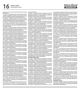 16                   teRçA-feiRA
                     25 de outubro de 2011
                                                                                                                                                                        Diário Oficial
                                                                                                                                                                         GUARUJÁ
próximo ao nº170, Vila Zilda. À SECRETARIA PARA AS DEVIDAS            VIDAS PROVIDÊNCIAS.                                                  ria competente, providências visando a execução de limpeza e
PROVIDÊNCIAS.                                                         Nº 5204/2011 - Solicita do Executivo que determine à Secretaria      desobstrução da boca de lobo e galerias de águas pluviais na
Nº 5187/2011 - Solicita do Executivo que determine à Secretaria       competente, providências visando a execução de serviços de           esquina da Rua Santa Izabel com Av. Guarujá, Pae Cará. À SECRE-
competente, providências visando o serviço de limpeza da cal-         tapa buracos próximo ao nº 53 da Rua Brasília, na Vila Edna. À       TARIA PARA AS DEVIDAS PROVIDÊNCIAS.
çada da Rua Edemilson Galdino dos Santos, próximo ao nº208,           SECRETARIA PARA AS DEVIDAS PROVIDÊNCIAS.                             Nº 5124/2011 - Solicita do Executivo que determine à Secretaria
Vila Zilda. À SECRETARIA PARA AS DEVIDAS PROVIDÊNCIAS.                Nº 5205/2011 - Solicita do Executivo que determine à Secretaria      competente, providências visando o recapeamento o serviços
Nº 5188/2011 - Solicita do Executivo que determine à Secreta-         competente, providências visando a limpeza do bueiro existen-        tapa buracos no leito carroçável da Rua Caic 1-C, Pae Cará. À SE-
ria competente, providências visando o serviço de limpeza de          te próximo ao nº 53 da Rua Brasília, na Vila Edna. À SECRETARIA      CRETARIA PARA AS DEVIDAS PROVIDÊNCIAS.
calçada da Rua Edemilson Galdino dos Santos, próximo ao nº70,         PARA AS DEVIDAS PROVIDÊNCIAS.                                        Nº 5125/2011 - Solicita do Executivo que determine à Secretaria
Vila Zilda. À SECRETARIA PARA AS DEVIDAS PROVIDÊNCIAS.                Nº 5206/2011 - Solicita do Executivo que determine à Secretaria      competente, providências visando o serviço de tapa buracos no
Nº 5189/2011 - Solicita do Executivo que determine à Secre-           competente, providências visando a execução de serviços de           leito carroçável da Rua Caic 2-B, Pae Cará. À SECRETARIA PARA
taria competente, providências visando o serviço de instala-          tapa buracos entre os nºs 02 e 28 da Rua Brasília, na Vila Edna. À   AS DEVIDAS PROVIDÊNCIAS.
ção de lombadas em frente a Escola Estadual Milton Borges             SECRETARIA PARA AS DEVIDAS PROVIDÊNCIAS.                             Nº 5126/2011 - Solicita do Executivo que determine à Secretaria
Ypiranga, Rua 8 sem nº, Vila Zilda. À SECRETARIA PARA AS DE-          Nº 5207/2011 - Solicita do Executivo que determine à Secreta-        competente, providências visando a colocação de nova tampa e
VIDAS PROVIDÊNCIAS.                                                   ria competente, providências visando a limpeza e a retirada do       execução de limpeza e desobstrução da boca de lobo e galerias
Nº 5190/2011 - Solicita do Executivo que determine à Secretaria       entulho acumulado nas calçadas da Rua Brasília, na Vila Edna. À      de águas pluviais na esquina da Rua Caic 2-C, com Rua Timbiras,
competente, providências visando o serviço de pintura da lom-         SECRETARIA PARA AS DEVIDAS PROVIDÊNCIAS.                             Pae Cará. À SECRETARIA PARA AS DEVIDAS PROVIDÊNCIAS.
bada da Rua Juraci Severiano da Silva, próximo ao nº, 95, Vila        Nº 5208/2011 - Solicita do Executivo que determine à Secretaria      Nº 5127/2011 - Solicita do Executivo que determine à Secretaria
Zilda. À SECRETARIA PARA AS DEVIDAS PROVIDÊNCIAS.                     competente, providências visando a limpeza e capinação próxi-        competente, providências visando o recapeamento ou a execu-
Nº 5191/2011 - Solicita do Executivo que determine à Secretaria       mo ao nº 165 da Rua João Paulo II, da Vila Zilda. À SECRETARIA       ção dos serviços de tapa buracos, no leito carroçável da Rua Caic
competente, providências visando o serviço de pintura da lom-         PARA AS DEVIDAS PROVIDÊNCIAS.                                        3-B, Pae Cará. À SECRETARIA PARA AS DEVIDAS PROVIDÊNCIAS.
bada da Rua Juraci Severiano da Silva, próximo ao nº170, Vila         Nº 5209/2011 - Solicita do Executivo que determine à Secretaria      Nº 5128/2011 - Solicita do Executivo que determine à Secre-
Zilda. À SECRETARIA PARA AS DEVIDAS PROVIDÊNCIAS.                     competente, providências visando a execução de serviços de           taria competente, providências visando o recapeamento ou
Nº 5192/2011 - Solicita do Executivo que determine à Secreta-         tapa buracos, próximo ao nº 165 da Rua João Paulo II, na Vila        a execução dos serviços de tapa buracos, no leito carroçável
ria competente, providências visando a disponibilidade de uma         Zilda. À SECRETARIA PARA AS DEVIDAS PROVIDÊNCIAS.                    da Rua Jaraguá, Pae Cará. À SECRETARIA PARA AS DEVIDAS
viatura da Polícia Militar aos sábados e domingos na escola do        Nº 5210/2011 - Solicita do Executivo que determine à Secretaria      PROVIDÊNCIAS.
bairro Vila Zilda, Rua 8 sem nº, Escola Estadual Milton Borges Ypi-   competente, providências visando a execução dos serviços de          Nº 5129/2011 - Solicita do Executivo que determine à Secretaria
ranga. À SECRETARIA PARA AS DEVIDAS PROVIDÊNCIAS.                     tapa buracos, próximo ao nº 150 da Rua João Paulo II, na Vila        competente, providências visando o recapeamento ou a exe-
Nº 5193/2011 - Solicita do Executivo que determine à Secreta-         Zilda. À SECRETARIA PARA AS DEVIDAS PROVIDÊNCIAS.                    cução dos serviços de tapa buracos, no leito carroçável da Rua
ria competente, providências visando execução serviço de tapa         Nº 5211/2011 - Solicita do Executivo que determine à Secreta-        João Carolino da Silva, Pae Cará. À SECRETARIA PARA AS DEVI-
buracos na Rua Ceara, próximo ao nº38, Vila Edna. À SECRETARIA        ria competente, providências visando a limpeza e capinação da        DAS PROVIDÊNCIAS.
PARA AS DEVIDAS PROVIDÊNCIAS.                                         calçada, próximo ao nº 150 da Rua João Paulo II, na Vila Zilda. À    Nº 5130/2011 - Solicita do Executivo que determine à Secretaria
Nº 5194/2011 - Solicita do Executivo que determine à Secreta-         SECRETARIA PARA AS DEVIDAS PROVIDÊNCIAS.                             competente, providências visando o recapeamento ou a exe-
ria competente, providências visando execução serviço de tapa         Nº 5212/2011 - Solicita do Executivo que determine à Secretaria      cução dos serviços de tapa buracos, no leito carroçável da Rua
buracos na Av. Dois, próximo ao nº24, Vila Zilda. À SECRETARIA        competente, providências visando a execução de serviços de           José Diniz de Moura, Pae Cará. À SECRETARIA PARA AS DEVIDAS
PARA AS DEVIDAS PROVIDÊNCIAS.                                         tapa buracos, próximo ao nº 40 da Rua João Paulo II, na Vila Zil-    PROVIDÊNCIAS.
Nº 5195/2011 - Solicita do Executivo que determine à Secreta-         da. À SECRETARIA PARA AS DEVIDAS PROVIDÊNCIAS.                       Nº 5131/2011 - Solicita do Executivo que determine à Secre-
ria competente, providências visando execução serviço de tapa         Nº 5213/2011 - Solicita do Executivo que determine à Secretaria      taria competente, providências visando o recapeamento ou
buracos na Rua Goiás, próximo ao nº3, Vila Zilda. À SECRETARIA        competente, providências visando a execução dos serviços de          a execução dos serviços de tapa buracos, no leito carroçável
PARA AS DEVIDAS PROVIDÊNCIAS.                                         tapa buracos, próximo ao nº 95 da Rua Nova Esperança, na Vila        da Rua Marajoara, Pae Cará. À SECRETARIA PARA AS DEVIDAS
Nº 5196/2011 - Solicita do Executivo que determine à Secretaria       Zilda. À SECRETARIA PARA AS DEVIDAS PROVIDÊNCIAS.                    PROVIDÊNCIAS.
competente, providências visando execução serviço de tapa bu-         Nº 5214/2011 - Solicita do Executivo que determine à Secretaria      Nº 5132/2011 - Solicita do Executivo que determine à Secre-
racos na Rua Goiás, próximo ao nº, 11, Vila Zilda. À SECRETARIA       competente, providências visando a limpeza e capinação da cal-       taria competente, providências visando o recapeamento ou a
PARA AS DEVIDAS PROVIDÊNCIAS.                                         çada, próximo ao nº 95 da Rua Nova Esperança, na Vila Zilda. À       execução dos serviços de tapa buracos, no leito carroçável da
Nº 5197/2011 - Solicita do Executivo que determine à Secreta-         SECRETARIA PARA AS DEVIDAS PROVIDÊNCIAS.                             Rua Santa Izabel, Pae Cará. À SECRETARIA PARA AS DEVIDAS
ria competente, providências visando execução serviço de tapa         Do vereador Gilberto Benzi                                           PROVIDÊNCIAS.
buracos na Rua Rua Goiás, próximo ao nº 24, Vila Zilda. À SECRE-      Nº 5117/2011 - Solicita do Executivo que determine à Secretaria      Nº 5133/2011 - Solicita do Executivo que determine à Secreta-
TARIA PARA AS DEVIDAS PROVIDÊNCIAS.                                   competente, providências visando a retirada da placa que infor-      ria competente, providências visando operação tapa buracos
Nº 5198/2011 - Solicita do Executivo que determine à Secretaria       ma a interdição do Túnel Juscelino Kubitschek, que se encontra       no leito carroçável da Rua Timbiras, no Pae Cará. À SECRETARIA
competente, providências visando execução serviço de tapa bu-         afixada na altura do nº 490 da Avenida da Saudade, na Vila Julia.    PARA AS DEVIDAS PROVIDÊNCIAS.
racos na Rua Goiás, próximo ao nº 49, Vila Zilda. À SECRETARIA        À SECRETARIA PARA AS DEVIDAS PROVIDÊNCIAS.                           Nº 5134/2011 - Solicita do Executivo que determine à Secretaria
PARA AS DEVIDAS PROVIDÊNCIAS.                                         Nº 5118/2011 - Solicita do Executivo que determine à Secretaria      competente, providências visando recolocação dos bloquetes
Nº 5199/2011 - Solicita do Executivo que determine à Secreta-         competente, providências visando a limpeza e retirada do lixo e      sextavados ao longo do leito carroçável da Rua Maria Barbosa,
ria competente, providências visando execução serviço de tapa         entulho acumulados ao longo da Avenida Guarujá, no Pae Cará.         no Pae Cará. À SECRETARIA PARA AS DEVIDAS PROVIDÊNCIAS.
buracos na Rua Juraci Severiano da Silva, próximo ao nº95, Vila       À SECRETARIA PARA AS DEVIDAS PROVIDÊNCIAS.                           Nº 5135/2011 - Solicita do Executivo que determine à Se-
Zilda. À SECRETARIA PARA AS DEVIDAS PROVIDÊNCIAS.                     Nº 5119/2011 - Solicita do Executivo que determine à Secreta-        cretaria competente, providências visando recolocação dos
Nº 5200/2011 - Solicita do Executivo que determine à Secreta-         ria competente, providências visando a realização de operação        bloquetes sextavados ao longo do leito carroçável da Rua
ria competente, providências visando execução serviço de tapa         tapa buracos no leito carroçável da Rua São Paulo, no Pae Cará.      Augusto dos Santos, no Pae Cará. À SECRETARIA PARA AS DE-
buracos na Rua Juraci Severiano da Silva, próximo ao nº170, Vila      À SECRETARIA PARA AS DEVIDAS PROVIDÊNCIAS.                           VIDAS PROVIDÊNCIAS.
Zilda. À SECRETARIA PARA AS DEVIDAS PROVIDÊNCIAS.                     Nº 5120/2011 - Solicita do Executivo que determine à Secreta-        Nº 5136/2011 - Solicita do Executivo que determine à Secretaria
Nº 5201/2011 - Solicita do Executivo que determine à Secreta-         ria competente, providências visando a realização de operação        competente, providências visando colocação de britas e nivela-
ria competente, providências visando execução serviço de tapa         tapa buracos no leito carroçável da Rua Primeiro de Junho, no        mento da via carroçável da Rua Bragança, no Parque Enseada. À
buracos na Rua Paulo Agostinho da Silva, próximo ao nº 30, Vila       Pae Cará. À SECRETARIA PARA AS DEVIDAS PROVIDÊNCIAS.                 SECRETARIA PARA AS DEVIDAS PROVIDÊNCIAS.
Zilda. À SECRETARIA PARA AS DEVIDAS PROVIDÊNCIAS.                     Nº 5121/2011 - Solicita do Executivo que determine à Secretaria      Nº 5137/2011 - Solicita do Executivo que determine à Secre-
Nº 5202/2011 - Solicita do Executivo que determine à Secre-           competente, providências visando a troca da tampa do bueiro          taria competente, providências visando colocação de britas
taria competente, providências visando a execução de ser-             existente na esquina da Rua São Paulo com a Avenida Guarujá,         e nivelamento da via carroçável da Rua das Orquídeas, no
viços de tapa buracos próximo ao nº 70 da Rua Edemilson               no Pae Cará. À SECRETARIA PARA AS DEVIDAS PROVIDÊNCIAS.              Balneário Praia do Pernambuco. À SECRETARIA PARA AS DEVI-
Galdino dos Santos, na Vila Zilda. À SECRETARIA PARA AS DE-           Nº 5122/2011 - Solicita do Executivo que determine à Secretaria      DAS PROVIDÊNCIAS.
VIDAS PROVIDÊNCIAS.                                                   competente, providências visando a limpeza e desobstrução da         Do vereador ituo Sato
Nº 5203/2011 - Solicita do Executivo que determine à Secre-           boca de lobo e galerias de águas pluviais, existente na altura do    Nº 5033/2011 - Solicita do Executivo que determine à Secretaria
taria competente, providências visando a execução de ser-             nº 89 da Rua Aristides Rodrigues de Castro, no Sítio Pae Cará. À     competente, providências visando instituir o programa de apoio
viços de tapa buracos próximo ao nº 208 da Rua Edemilson              SECRETARIA PARA AS DEVIDAS PROVIDÊNCIAS.                             aos portadores de psoríase em nosso município. À SECRETARIA
Galdino dos Santos, na Vila Zilda. À SECRETARIA PARA AS DE-           Nº 5123/2011 - Solicita do Executivo que determine à Secreta-        PARA AS DEVIDAS PROVIDÊNCIAS.
 