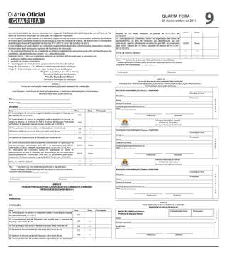 exercerem atividades da mesma natureza, nível e grau de habilitação além de integração com o Plano de Tra-
balho da Secretaria Municipal da Educação, nas seguintes hipóteses:
a) sem mudança de sede realizar-se-á mediante requerimento de ambos os interessados ao diretor da Unidade
de Ensino após a primeira instância da atribuição, a nível de Unidade de Ensino, de acordo com o cronograma
de atribuição, Anexo XV expedido no Decreto Nº11.597/15 de 21 de outubro de 2015;
b) com mudança de sede realizar-se-á mediante requerimento de ambos os interessados, analisado o interesse
do município, após aprovação expressa da Secretaria de Educação.
II - Por concurso (títulos): far-se-á mediante os critérios estabelecidos para pontuação a fim de classificação dos
candidatos, estabelecidos nos anexos I e II, desta Resolução.
Parágrafo Único – Não será autorizada permuta ao servidor da Educação que se encontrar em:
I – avaliação médica para readaptação;
II – período de estágio probatório;
III – investigação de sindicância ou processo administrativo disciplinar.
Artigo 4º - Os anexos I, II, III e IV fazem parte integrante desta resolução.
Artigo 5º - Esta resolução entra em vigor na data de sua publicação.
Registre-se, publique-se e dê-se ciência.
Secretaria Municipal da Educação.
Priscilla Maria Bonini Ribeiro
Secretária Municipal de Educação
Classificação Geral: Pontuação:
Classificação Geral: Pontuação:
QUARTA-FEIRA
25 de novembro de 2015
9GUARUJÁ
Diário Oficial
 