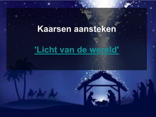 Kaarsen aansteken
'Licht van de wereld'
 