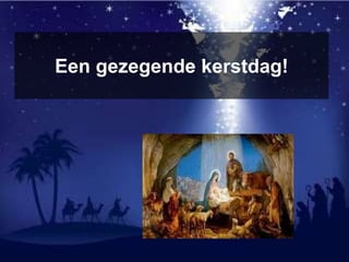 Een gezegende kerstdag!
 