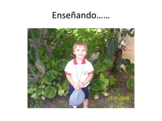 Enseñando……
 