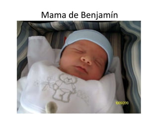 Mama de Benjamín
 