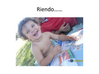 Riendo……
 