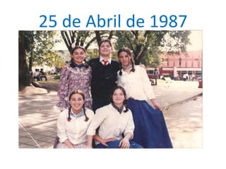 25 de Abril de 1987
 