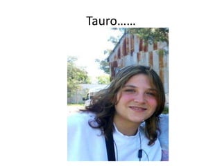 Tauro……
 