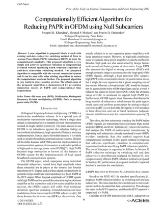 Full Paper
Proc. of Int. Conf. on Control, Communication and Power Engineering 2013

Computationally Efficient Algorithm for
Reducing PAPR in OFDM using Null Subcarriers
Swapnil R. Khandare1, Shripad P. Mohani2, and Pravin D. Dhanorkar2
1

College of Engineering, Pune, India
Email: khandaresr11.extcmtech@coep.ac.in
2
College of Engineering, Pune, India
Email: {spmohani.extc, dhanorkarpd11.extcmtech}@coep.ac.in
Abstract- A new algorithm is proposed which is used with
existing null-data subcarrier switching method of Peak to
Average Power Ratio (PAPR) reduction in OFDM to lower the
computational complexity. This proposed algorithm is very
simple and achieves significant reduction in computational
overhead without sacrificing PAPR reduction capability of
null-data subcarrier switching method. The proposed
algorithm is compatible with the current commercial systems
and it can be used with other existing algorithms to reduce
the computational overhead further. The proposed algorithm
is very useful in delay sensitive services. The effectiveness of
the proposed algorithm is demonstrated by presenting
simulation results of PAPR and computational time
requirement.

simple solution is to use expensive power amplifiers with
large saturation region. However, as high peak amplitudes
occur irregularly, these power amplifiers would be inefficient.
Besides, high peak are also constrained by design factors
such as cost and battery power of electronics. Large PAPR
also demands the digital to analog converter (DAC) with
enough dynamic range to accommodate the large peak of the
OFDM signals. Although, a high precision DAC supports
high PAPR with a reasonable amount of quantization noise,
but it might be very expensive for a given sampling rate of
the system. Whereas, a low precision DAC would be cheaper,
but its quantization noise will be significant, and as a result it
reduces the signal to noise ratio (SNR) when the dynamic
range of DAC is increased to support high PAPR [6].
Furthermore, OFDM signals show Gaussian distribution for
large number of subcarriers, which means the peak signals
rarely occur and uniform quantization by analog to digital
converter (ADC) is not desirable. If clipped, it will introduce
in band distortion and out of band radiations (adjacent
channel interference) into the communication systems [2],
[5].
Therefore, the best solution is to reduce the PAPR before
OFDM signals are transmitted into nonlinear high power
amplifier (HPA) and DAC. Reference [1] shows the method
that reduces the PAPR of multi-carrier transmission, by
exploiting null subcarriers, already mandated in most OFDM
wireless standards. But, this method requires high
computational overhead. In this paper, method is proposed
that achieves significant reduction in computational
requirement without sacrificing PAPR reduction capability.
The rest of this paper is organized as follows. In Section II,
PAPR reduction technique by switching null and data
subcarriers is described and analyzed. In Section III, new
computationally efficient PAPR reduction method is proposed.
In Sections IV, performance of proposed method is reported.
Section V contains the conclusions.

Index Terms—Bit error rate (BER), Multicarrier, Orthogonal
frequency division multiplexing (OFDM), Peak to average
power ratio (PAPR).

I. INTRODUCTION
Orthogonal frequency division multiplexing (OFDM) is a
multicarrier modulation scheme. It is a special case of
multicarrier transmission technology, where a single data
stream is transmitted over a number of lower rate subcarriers
instead of single carrier system [8]. The main reason to use
OFDM is its robustness against the selective fading or
narrowband interference, high spectral efficiency and easy
implementation. Hence, due to favorable features, it is widely
used in modern broadband communication systems. Despite
all favorable features in OFDM system for implementation in
communication systems, it encounters a noticeable problem
of high peak to average power ratio (PAPR) [7]. High PAPR
becomes huge obstruction to harvest all the features of
OFDM system for the implementation of high speed
broadband communication systems.
The OFDM signal, which superposes many individual
sinusoidal subcarriers, would have high amplitude when
these sinusoids are in phase at the inverse fast Fourier
transform (IFFT) input, and are thus added constructively to
generate large amplitude corresponding to a high PAPR at
the IFFT output. When the peak amplitudes of OFDM signals
with high PAPR reach or exceed the saturation region of power
amplifier at the transmitter and a low noise amplifier at the
receiver, the OFDM signals will suffer from nonlinear
distortion, spectrum spreading, in band distortion and inter
modulation distortion across the OFDM subcarriers [4]. All
these demote the bit error rate (BER) at the receiver. One
© 2013 ACEEE
DOI: 03.LSCS.2013.2.25

II.PAPR REDUCTION BY SWITCHING NULL AND DATA SUB-CARRIERS
Based on the IEEE 802.11a standard specifications, [1]
proposed PAPR reduction method by switching null and data
subcarriers. The main idea here is to switch one or more nullcarriers with to-be-identified data- subcarrier(s). This changes
the input to the IFFT operator, and thus the IFFT operator’s
output and it’s PAPR.
Consider an OFDM transmission with L subcarriers at
19

 