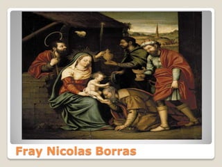 Fray Nicolas Borras
 