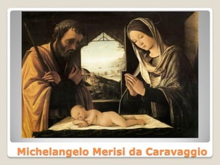 Michelangelo Merisi da Caravaggio
 