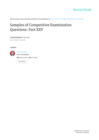 See	discussions,	stats,	and	author	profiles	for	this	publication	at:	https://www.researchgate.net/publication/303605691
Samples	of	Competitive	Examination
Questions:	Part	XXV
Technical	Report	·	May	2016
DOI:	10.13140/RG.2.1.2441.9449
1	author:
Ali	I.	Al-Mosawi
Free	Consultation
340	PUBLICATIONS			655	CITATIONS			
SEE	PROFILE
Available	from:	Ali	I.	Al-Mosawi
Retrieved	on:	28	May	2016
 