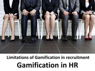 Limitations of gamification in recruitment - Gamification in ...