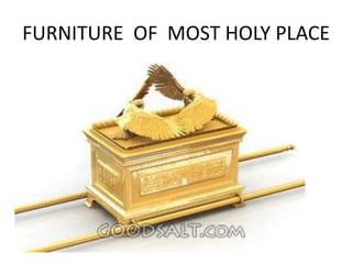 FURNITURE OF MOST HOLY PLACE
 