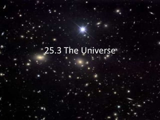 25.3 The Universe 