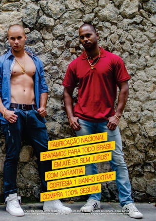 * Parcela minima de R$50,00. No prazo de um ano a contar da data da compra, a loja, por mera
liberalidade, garante a realização de 01 (um) banho de ouro na peça gratuitamente como cortesia.
FABRICAÇÃO NACIONAL
FABRICAÇÃO NACIONAL
FABRICAÇÃO NACIONAL
ENVIAMOS PARA TODO BRASIL
ENVIAMOS PARA TODO BRASIL
ENVIAMOS PARA TODO BRASIL
EM ATÉ 5X SEM JUROS*
EM ATÉ 5X SEM JUROS*
EM ATÉ 5X SEM JUROS*
COM GARANTIA
COM GARANTIA
COM GARANTIA
CORTESIA 1 BANHO EXTRA*
CORTESIA 1 BANHO EXTRA*
CORTESIA 1 BANHO EXTRA*
COMPRA 100% SEGURA
COMPRA 100% SEGURA
COMPRA 100% SEGURA
 