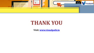 THANK YOU
Visit: www.visualpath.in
 