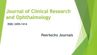 Journal of Clinical Research
and Ophthalmology
ISSN: 2455-1414
Peertechz Journals
 