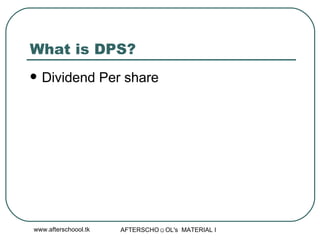 What is DPS?  Dividend Per share 