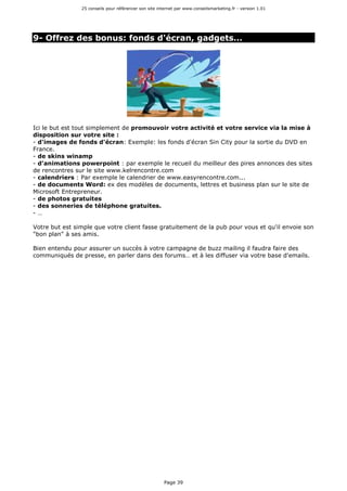 25 conseils pour référencer son site internet par www.conseilsmarketing.fr - version 1.01




9- Offrez des bonus: fonds d...