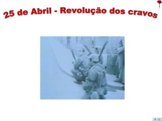 25 de Abril - Revolução dos cravos 