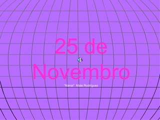 25 de Novembro “Nanai”. Mala Rodríguez 