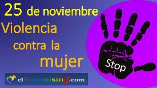 25 de noviembre
Violencia
contra
mujer
la
 