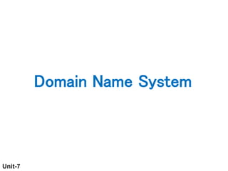 Unit-7
Domain Name System
 