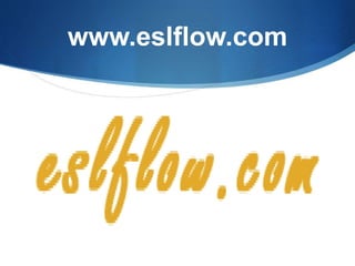 www.eslflow.com
 