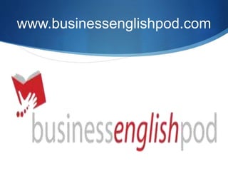 www.businessenglishpod.com
 