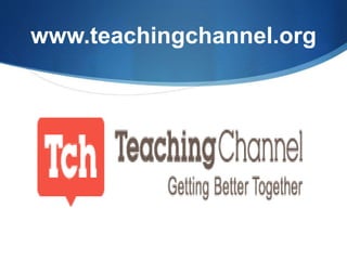 www.teachingchannel.org
 