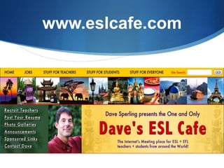 www.eslcafe.com
 