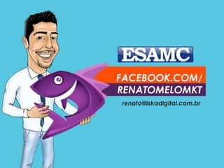 FACEBOOK.COM/ 
RENATOMELOMKT 
renato@iskadigital.com.br 
