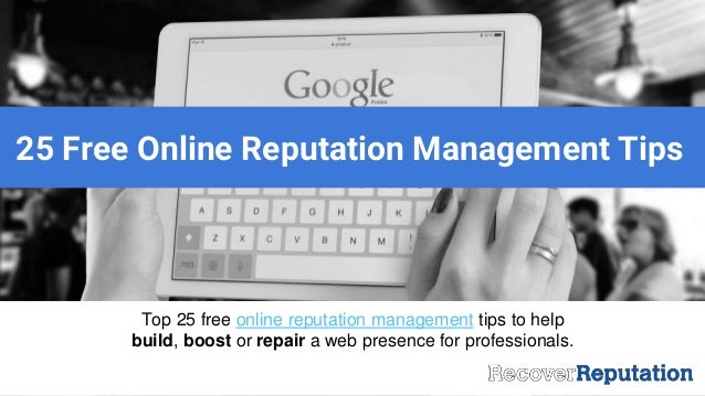 25 free online reputation management repair tips and tools presenta
