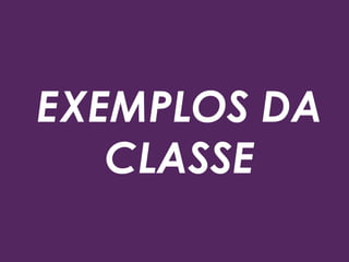 EXEMPLOS
PARA
AQUECER
 