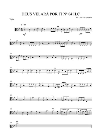 B bb
8
6 ...œ œ
J
œ
q»•º
F
œ
J
œ .œ œ œ œ œU
J
œ œ œ œ .œ œ œ œ œ œ œ
π
B bb
6 œ
J
œ
.œ œ œ œ œ
j
œ .œ .œ œ œ œ œ œ
œ œ
J
œ
.œ œ œ œ œ
j
œ
B bb
12
œ
œ œ œ œ œ .œ .œ œ
j
œ .œ œ œ œ .œ œ œ œ .œ
B bb
17
.œ œ
J
œ œ
J
œ .œ œ œ œ œ
U
J
œ œ œ œ .œ
œ œ œn œ œ œ
B bb
22
œ
J
œ .œ œ œ œ œ j
œ .œ .œ œ œ œn œ œ œ œ
J
œ .œ œ œ œ
œ
j
œ
B bb
28
.œ .œ .œ œ
J
œ œ
j
œ .œ œ œ œ .œ œ œ œ .œ
B bb ..
33
.œ œ
J
œ œ
J
œ .œ .œ œU
J
œ P/ REPETIR
œ œ œ .œ P/ TERMINAR
œ œ œ œ œb œ
B bb
38 .˙U
DEUS VELARÁ POR TI Nº 04 H.C
Arr. Joel de Amorim
Viola
 