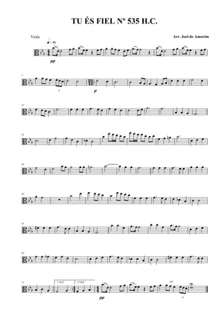B bb
b 4
4
.œ
œ ˙ œ œ
q»¶º
π
.œ œ œ Œ œ œ œ œ œ œ œ œ .œ œ ˙
Œ
.œ
œ ˙ œ œ .œ œ œ Œ œ œ
B bbb 43 ..
7
œ œ œ œ
3
œ œ œ ˙ ˙ ˙ œ
p
.˙ ˙ œ œ œ œ œ œ œ œ œ ˙ œ
B bb
b
15
œ œ œ œ .˙ œ œ œ .œ
J
œ œ œ œ œ ˙ œ œ .˙ .˙
œ œ œ .˙
B bbb
25
.˙ œ ˙ œ œ œ œb ˙
œ
œ œ œ œ œ
œ œ œ œ œ œ œ
œ œ œn .˙
œ œ œ
B bbb
34
˙ œ ˙ œ œ ˙ œ œ .˙n .˙ œ œ œ .˙ œ œ œ .œ
J
œ œ œ œ œ
B bbb
44
œ ˙ ∑
˙ œ œ œ œ œ œ
œ œ œ œ
œ œ œ .œ
J
œ œ œ œb œ œ ˙
B bbb
53
œ# œ œ .œ
J
œ œ œ œ œ .˙
œ œ œ .œ œ ˙ œ œ œ .œ œ ˙ œ œ œ
B bbb
62
œ œ œb œ œ œ .˙ œ œ œ .œ
J
œ œ œb œ œ œ ˙ œ# œ œ .œ
J
œ œ
B bbb .. 44
71
œ œ œ
1 VEZ
˙ œ
2 VEZ
œ œ œ
.œ
œ ˙ œ œ
π
.œ œ œ Œ œ œ œ œ œ œ
3
œ œ œ
rit.
wU
TU ÉS FIEL Nº 535 H.C.
Arr. Joel de AmorimViola
 