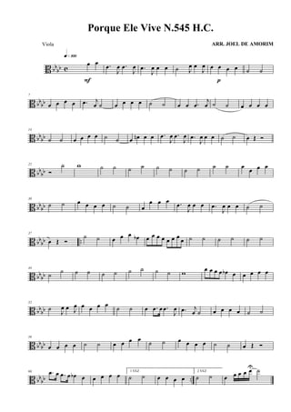 B bb
bb c
œ œ
q»¡ºº
F
.œ
J
œ .œ
J
œ .œ
J
œ œ œ ˙ J
œ œ
J
œ œ œ œ œ
p
˙ ˙
B bbbb
7
œ œ œ œ .œ j
œ ˙ œ œ œ œ ˙ ˙ œ œ .œ
j
œ ˙ ˙ œ œ œ œ
B bb
bb
14
˙ ˙ œ œ œ œ ˙ ˙ œ œn œ œ .œ
J
œ .œ
J
œ .œ
J
œ œ œ ˙ ˙ œ Œ Ó
B bbbb
22
Ó
˙ w ˙ ˙ ˙ ˙ ˙ ˙ ˙ ˙ ˙ ˙ œ
œ œ œ
B bbbb
30
˙ ˙ œ œ œ œ ˙ ˙ œ
œ œ œ .œ
J
œ œ œ .œ
J
œ œ œ ˙ ˙
B bb
bb ..
37
œ Œ Ó
˙ ˙ œ œ œ œb œ œ œ œ œ œ œ
œ ˙ ˙ ˙ ˙ ˙ ˙
B bbbb
44
˙
˙ ˙ ˙ ˙ ˙ ˙ ˙ ˙ ˙ w
œ œ œ œ œb œ œ œ œ œ
B bbbb
52
˙ J
œ œ J
œ œ œ œ œ ˙ ˙ œ .œ œ .œ
J
œ .œ j
œ ˙ œ œ œ œ ˙ ˙
B bbbb
59
œ œ œ œ ˙ ˙ œ œ œ œ
˙ ˙ œ œ œ œ ˙ ˙ œ Œ Ó
B bbbb ..
66 .œ œ .œ œ œb œ œ œ œ œ
1 VEZ
˙ ˙ œ œ œ œ
2 VEZ
˙ ˙ œ œ œ œ œU ˙
Porque Ele Vive N.545 H.C.
ARR. JOEL DE AMORIMViola
 
