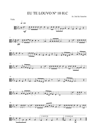 B bb
b c .œ
J
œ œ œ œ œ
q»¡ºº
F
œ œ Œ œ œ œ œ
œ œ œ œ œ œ œ Œ
B bbb ..
5
.œ
J
œ œ œ œ œ
π
œ œ Ó .œ
j
œ œ œ œ œ .˙ Œ .œ
J
œ œ œ œ œ
B bbb
10
œ œ Ó œ œ œ œ œ œ œ œ œ Œ .œ
j
œ œ œ œ œ .œ
j
œ œ œ œ œ
B bb
b
15
.œ j
œ œ œ œ œ .˙ Œ .œ
J
œ œ œ œ œ œ œ Œ œ œ œ œ
œ œ œ œ
B bb
b
20
œ œ œ Œ .œ
j
œ œ œ œ œ œ œ Ó .œ j
œ œ œ œ œ .˙ Œ
B bbb
25
.œ
j
œ œ œ œ œ œ œ Ó œ œ œ œ œ œ w
.œ
J
œ
J
œ œ ‰
B bb
b
30
.œ
J
œ
J
œ œ ‰ .œ
J
œ œ œ œ œ œ œ œ œ œ œ
.œ
J
œ œ œ œ œ œ œ Œ œ œ
B bbb ..
35
œ œ œ œ œ œ
P/ REPETIR
œ œ œ Œ
P/TERMINAR
œ œ œu
Œ
EU TE LOUVO Nº 10 H.C
Ar. Joel de Amorim
Viola
 