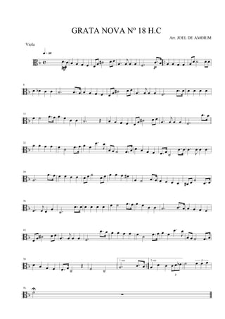 B b c ...œ œ
q»ª§
F
œ œ œ œ œ œ ˙# œ œ .œ
j
œ œ œ .˙
.œ œ
p
œ œ œ œ œ œ ˙ œ œ
B b
8
œ œb œ œ .˙ .œ œ œ œ œ œ œ œ ˙# œ œ .œ
j
œ œ œ .˙
.œ œ œ œ œ œ
B b
15
œ ˙ .œ œ œ œ œ œ .˙ Œ œ œ œ œ œ œ ˙# œ œ .œ
j
œ œ œ .˙
.œ œ
B b
22
œ œ œ œ œ ˙ .œ œ œ œ
.œ
J
œ
œ œ ˙ .œ œ œ œ œ œ .œ œ
˙
.œ œ .œ
J
œ œ œ
B b
29
.˙
.œ œ œ œ œ œ œ œ ˙ œ œ œ œ œ œ#
œ ˙ .œ œ œ œ œ œ œ# œ ˙ .œ œ
B b
36
.œ
j
œ œ œ .˙
.œ œ œ œ œ œ œ ˙ .œ œ œ œ œ œ .˙ .œ œ œ œ œ œ
B b
43
œ œ ˙# œ œ .œ
j
œ œ œ .˙
.œ œ œ œ œ œ œ ˙ .œ œ œ œ
.œ
J
œ
œ œ ˙ .œ œ
B b ..
50
œ œ œ œ .œ œ
˙
Œ ˙ ˙
1 vez
.˙ .œ œ
2 vez
œ œ œ
3
œ œ œb ˙ 3
œ œ œ
B b
56
˙U
Ó
GRATA NOVA Nº 18 H.C
Arr. JOEL DE AMORIM
Viola
 