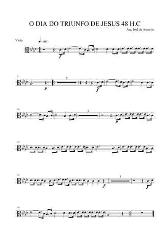 B bb
bb 4
4 Ó Œ .œ œ
q»¡ºº
f
˙ .œ œ .œ œ ˙ œ .œ œ .œ œ .œ œ .œ œ .œ œ
B bbbb ..
5
.˙ Œ
p
7
Œ Œ Œ .œ œ
f
˙ .œ œ .œ œ ˙ œ .œ œ
B bb
bb
16
˙ .œ œ .œ œ ˙ œ .œ œ 3
Ó Œ .œ œ
p
.œ œ .œ œ .œ œ .œ œ
B bbbb
23
.œ œ .œ œœ .œ œ .œ œ .œ œ .œ œ .œn œ .˙ .œ œ .œ œ .œ œ .œ œ .œ œ
B bbbb
27
.œ œ .œ œœ .œ œ .œ œ .œ œ .œ œ .œ œ œ œ œ Œ
f
3
Ó Œ .œ œ
f
B bbbb ..
34
˙ .œ œ .œ œ ˙ œ .œ œ .œ œ .œ œ .œ œ .œ œ .˙ Œ ∑
O DIA DO TRIUNFO DE JESUS 48 H.C
Arr; Joel de Amorim
Viola
 