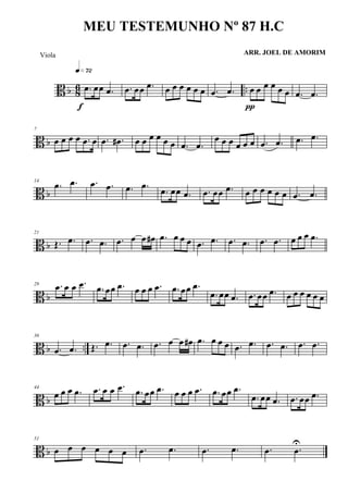 B b 86 ...œ œœ .œ
q»¶™
f
.œ œœ .œ œ œ œ œ œ œ .œ .œ œ œ œ œ œ œ
π
.œ .œ
B b
7
œ œ œ œ .œ œ .œ .œ# œ œ œ œ œ œ .œ .œ
œ œ œ œ œ œ .œ .œ .œ .œ
B b
14
.œ .œ .œ .œ .œ .œ
.œ œœ .œ .œ œœ .œ œ œ œ œ œ œ .œ .œ
B b
21
Œ. .œ .œ .œ .œ œ œ œ# .œ œ œ œ .œ .œ .œ .œ .œ .œ œ œ œ .œ
B b
29 .œ œ œ .œ .œ œœ .œ œ œ œ .œ .œ œœ .œ
.œ œœ .œ .œ œœ .œ œ œ œ œ œ œ
B b ..
36
.œ .œ Œ. .œ .œ .œ .œ œ œ œ# .œ œ œ œ .œ .œ .œ .œ .œ .œ
B b
44
œ œ œ .œ .œ œ œ .œ .œ œœ .œ œ œ œ .œ .œ œœ .œ
.œ œœ .œ .œ œœ .œ
B b
51
œ œ œ œ œ œ .œ .œ .œ .œ .œ .œ
U
MEU TESTEMUNHO Nº 87 H.C
ARR. JOEL DE AMORIMViola
 