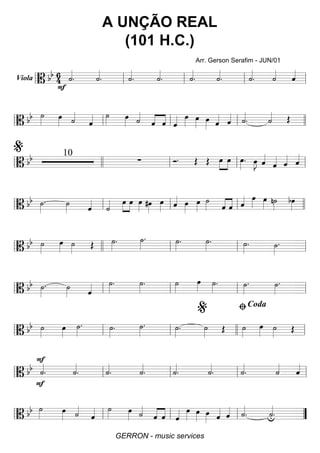 Viola ==========================B bb 64 ˙««««
.
F
˙««««
. ˙««««
. ˙««««
. ˙««««
. ˙««««
. ˙««««
. ˙««««
ˆ««««
ll ll ll ll ll
============================B bb ˙»»»»
œ»»»» ˙««««
ˆ«««« ˙»»»»
œ»»»» ˙««««
ˆ««««
««««
ˆ ˆ«««« œ»»»» œ»»»»
œ»»»» ˆ««««
ˆ«««« ˙««««
. ˙«««« Œ
ll ll ll ll llll
============================B bb 10
∑ Ó. Œ Œ œ»»»»
»»»»
œ œ»»»»
. œ»»»»
J ˆ««««
ˆ«««« ˆ«««« ˆ««««
ll
%
llll ll ll ll
============================B bb ˙»»»»
. ˙»»»» ˆ««««
˙«««« œ»»»»
»»»»
œ œ»»»»
#œ»»»»
œ»»»» ˆ«««« œ»»»»
œ»»»»
˙»»»» ««««
««««
ˆ ˆ ˆ«««« œ»»»»
œ»»»»
n˙»»»»
bœ»»»»ll ll ll ll llll
============================B bb ˙»»»»
œ»»»» ˙»»»»
Œ ˙»»»»
. ˙»»»»
. ˙»»»»
. ˙»»»»
. ˙»»»»
. ˙»»»»
.
ll llll ll ll ll
============================B bb ˙»»»»
. ˙»»»» ˆ«««« ˙»»»»
. ˙»»»»
. ˙»»»»
œ»»»»
˙»»»»
. ˙»»»»
. ˙»»»»
.
ll ll ll ll ll
============================B bb ˙»»»»
œ»»»»
˙»»»»
. ˙»»»»
. ˙»»»»
. ˙»»»»
. ˙»»»»
Œ ˙»»»»
œ»»»» ˙»»»»
Œll ll ll llll
%
ll
ﬁCoda
============================B bb ˙««««
.
F
F
˙««««
. ˙««««
. ˙««««
. ˙««««
. ˙««««
. ˙««««
. ˙««««
ˆ««««
ll ll ll ll ll
============================B bb ˙»»»» œ»»»» ˙««««
ˆ«««« ˙»»»» œ»»»» ˙««««
ˆ««««
««««
ˆ ˆ«««« œ»»»»
œ»»»»
œ»»»» ˆ«««« ˆ«««« ˙««««
. ˙««««
u.ll ll ll ll ””
A UNÇÃO REAL
(101 H.C.)
Arr. Gerson Serafim - JUN/01
GERRON - music services
 