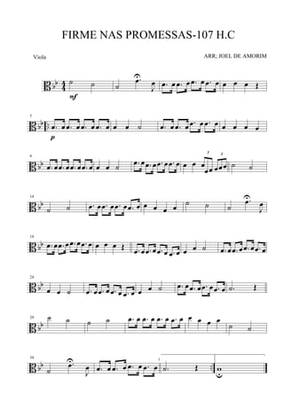 B bb
4
4 ˙ ˙
F
˙
.œU
J
œ .œ œ .œ œ .œ œ .œ œ œ œ œ Œ
B bb ..
5
.œ œ .œ œ .œ œ .œ œ
p
œ œ ˙ .œ œ .œ œ .œ œ .œ œ œ œ œ œ
B bb
9
.œ œ .œ œ .œ œ .œ œ œ œ ˙ .œ œ .œ œ .œ œ .œ œ œ œ
3
œ
œœ
3
œœœ ˙ ˙
B bb
14
˙ ˙ .œ œ .œ œ .œ œ .œ œ œ œ œ œ ˙ ˙ ˙
.œU
J
œ
B bb
19
.œ œ .œ œ .œ œ .œ œ œ œ œ Œ .œ œ .œ œ .œ œ .œ œ œ œ ˙ .œ œ .œ œ .œ œ .œ œ
B bb
24
œ œ ˙ .œ œ .œ œ .œ œ .œ œ œ œ ˙ .œ œ .œ œ .œ œ .œ œ .˙ Œ
B bb
29 ˙ ˙ ˙ ˙ .œ œ .œ œ .œ œ .œ œ œ œ œ œ
˙ ˙
B bb ..
34
˙
.œU
J
œ .œ œ .œ œ .œ œ .œ œ .˙ Œ
1
wu
FIRME NAS PROMESSAS-107 H.C
ARR; JOEL DE AMORIMViola
 
