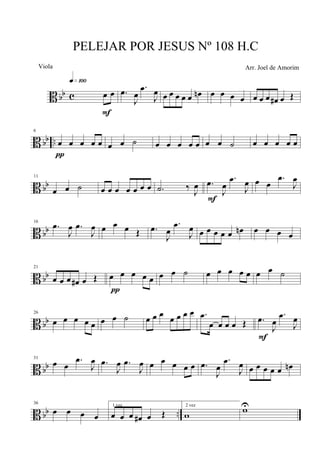 B bb c œ œ
q»¡ºº
F
.œ
J
œ
.œ
J
œ œ œ œ œ œ œn œ œ œ œ œ œ œ œ# œ Œ
B bb ..
6
œ œ œ œ œ
π
œ œ ˙ œ œ œ œ œ œ œ ˙ œ œ œ œ œ
B bb
11
œ œ ˙ œ œ œ œ œ œ œ .˙ ‰
J
œ .œ
J
œ
.œ
J
œ
F
œ œ
.œ
J
œ
B bb
16
.œ
J
œ .œ
J
œ œ œ œ Œ .œ
J
œ
.œ
J
œ œ œ œ œ œ œn œ œ œ œ
B bb
21
œ œ œ œ# œ Œ œ œ œ œ œ
π
œ œ ˙ œ œ œ œ œ œ œ ˙
B bb
26
œ œ œ œ œ œ œ ˙ œ œ œ œ œ œ œ .œ
œ œ œ œ Œ .œ
J
œ
.œ
J
œ
F
B bb
31
œ œ
.œ
J
œ .œ
J
œ .œ
J
œ œ œ œ œ œ .œ
J
œ
.œ
J
œ œ œ œ œ œ œn
B bb ..
36
œ œ œ œ
1 vez
œ œ œ œ# œ Œ
2 vez
w
wU
PELEJAR POR JESUS Nº 108 H.C
Arr. Joel de AmorimViola
 