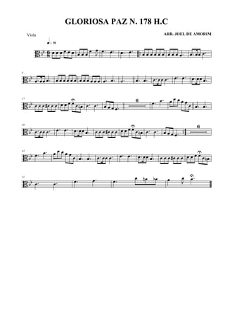 B bb
8
6 ..œ œ œ œ œ œ
q»¶§
œ œ œ
œ J
œ .œ .œ .œ .œ œ œ œ œ œ œ œ œ œ .œ .œ œœ .œ
B bb
8
.œ œœ .œ œ œ œ œ œ œ œ œ œ œ œ œ .œ .œ .˙ .œ .œ .œ œœ .œ .œ .œ .œ œœ .œ
B bb
17
œ œ œ œ# œ œ œ œ œ œU
œ œn .œ .œ œ œ œ .œ
6 .œ .œ œ œ œ œ œ
œ .œ .œ
B bb ..
30
.œ œœ .œ .œ .œ .œ œœ .œ œ œ œ œ# œ œ œ œ œ œU
œ œn .œ .œ œ œ œ .œ
6
B bb
43
.œ .œ œ œ œ œ œ
œ .œ .œ .œ œœ .œ .œ .œ .œ œœ .œ œ œ œ œ# œ œ œ œ œ œU
œ œn
B bb
51
.œ .œ .œ .œ .œ
œ œn œb œ J
œ .œU
GLORIOSA PAZ N. 178 H.C
ARR. JOEL DE AMORIMViola
 