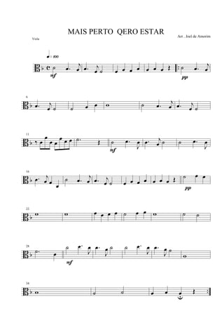 B b c ..˙ .œ j
œ
q»¡ºº
F
.œ j
œ ˙ œ œ œ œ œ œ œ Œ ˙ .œ j
œ
π
B b
6
.œ j
œ ˙ ˙ œ œ w ˙ .œ
j
œ .œ j
œ ˙
B b
11
‰ œ
œ
œ œ
œ œ œ .˙ Œ ˙ .œ
J
œ
F
.œ j
œ ˙ ˙ .œ
J
œ
B b
16
.œ j
œ œ œ
˙ .œ j
œ .œ j
œ ˙ œ œ œ œ œ œ œ Œ ˙ œ œ
π
B b
22
w w œ œ œ œ ˙ œ œ w ˙ ˙
B b
28
.˙ œ
˙ .œ
J
œ
F
.œ
J
œ ˙ ˙ .œ
J
œ .œ
J
œ ˙
w
B b ..
34
w ˙ ˙ œ œ œu
Œ
MAIS PERTO QERO ESTAR Arr . Joel de Amorim
Viola
 