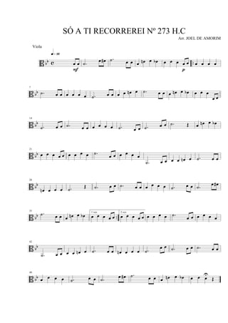 B bb c ..œ œ
q»ª§
F
.˙
œ œ# .˙ œ œ œ œn œ œb œ œ œ œ œ
p
œ œ œ œ
B bb
7
.˙ œ œ œ œ œ œ .˙ œ œ œ œ œn œ .˙ œ œ œ œn œ œb œ œ œ
œ œ
B bb
14
.˙ œ œ .˙ œ œ œ œ œ œ .˙ œ œ .˙ œ œ .˙ Œ œ œn œ œb
B bb
21
œ œ œ œ œ œ œ œ œ .˙
œ œ œ œ œ œ
.˙ œ œ œ œ œn œ .˙ œ œ
B bb
28
œn œ œ œ .˙ Œ .˙ œ œ .˙ œ œ œ œ œ œ .˙ œ œ .˙
œ œ#
B bb ..
35
.˙ œ œ œ œn œ œb 1 vez
œ œ œ œ œ
2 vez
œ œ œ œ œ œ œ œ œ .˙ œ œ œ œ œ œ
B bb
42
.˙ œ œ œ œ œn œ .˙ œ œ œn œ œ œ .˙
œ œ .˙ œ œ .˙ œ œ
B bb
49
œ œ œ œ .˙ œ œ .˙ œ œ# .˙ œ œ œ œn œ œb œ œ œU
Œ
SÓ A TI RECORREREI Nº 273 H.C
Arr. JOEL DE AMORIM
Viola
 