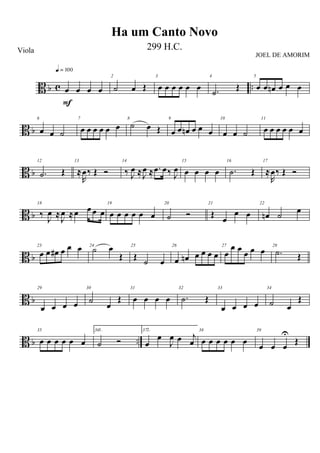 B b c ..œ œ œ œ
q = 100
F
2
˙ œ Œ
3
œ œ œ œ œ œ
4
.˙
Œ
5
œ œ œn œ œ œ
B b
6
œ œ ˙
7
œ œ œ œ œ œ
8
˙ œ Œ
9
œ œ œn œ œ œ
10
œ œ ˙
11
œ œ œ œ œ œ
B b
12
.˙ Œ
13
≈
R
œ‰ Œ Ó
14
‰ J
œ ≈J
œ ≈ .œ œ‰ J
œ
15
œ œ œ œ
16
.˙ Œ
17
≈
R
œ‰ Œ Ó
B b
18
‰
J
œ ≈
J
œ ≈œ œ œ œ
19
œ œ œ œ œ œ
20
˙ Ó
21
Œ
œ
œ œ
22
œn ˙
œ
B b
23
œ œ œ# œ œ œ 24
˙ œ
Œ
25
Œ ˙ œ
26
œ œn œ œ œ œ
27
œ
œ œ œ œ œ 28
.˙ Œ
B b
29
œ œ œ œ
30
˙ œ
Œ
31
œ œ œ œ
32
.˙ Œ
33
œ œ œ œ
34
˙ œ
Œ
B b ..
35
œ œ œ œ œ œ
361.
˙ Ó
372.
œ
œ
J
œ œ j
œ
38
œ œ œ œ œ œ
39
œ œ œ
U
Œ
Ha um Canto Novo
Viola 299 H.C.
JOEL DE AMORIM
 