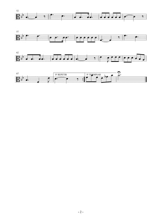B bb
52
.œ œ ‰ .œ .œ œ .œ œ .œ œ œ œ œ œ œ .œ œ ‰
B bb
57
.œ .œ œ .œ œ .œ œ œ œ œ œ œ .œ œ ‰ .œ .œ
B bb
62
œ .œ œ .œ œ œ œ œ œ œ .œ œ ‰ œ
J
œ œ œ œ œ œ œ œ œ œ
B bb ..
67
.œ œ J
œ
P/ REPETIR
.œ œ ‰
P/ TERMINAR
œ œ œ œ œb œ .˙U
- 2 -
 
